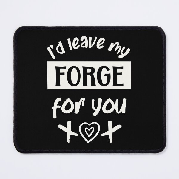 Item preview, I would leave my forge for you designed and sold by Tanya Mihe.