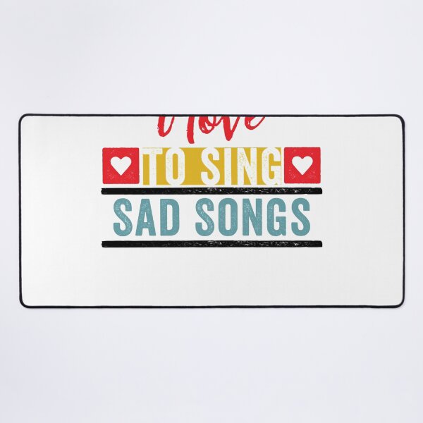 Item preview, I Love to Sing Sad Songs for Singers Classic designed and sold by DonaldDouglas22.