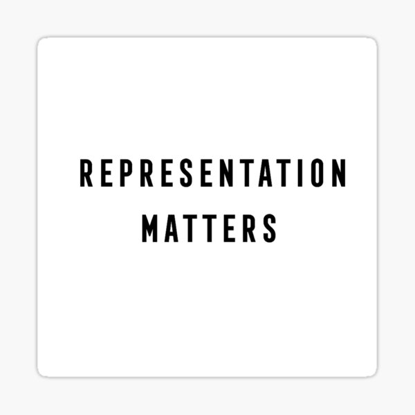 REPRESENTATION MATTERS Sticker