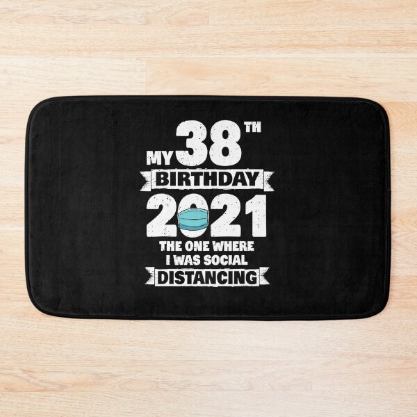 Item preview,  My 38th Birthday 2021 The One Where I Was Social Distancing  designed and sold by GlennEPhillips.