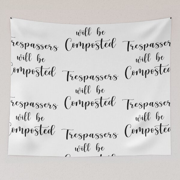Item preview, Trespassers Will Be Composted designed and sold by shotofash.