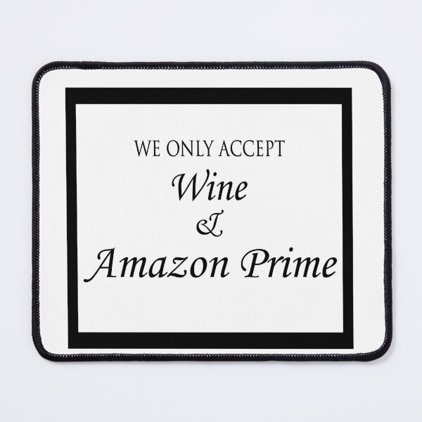 Item preview, We Only Accept Wine & Amazon Prime designed and sold by shotofash.