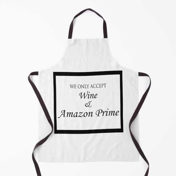 Item preview, We Only Accept Wine & Amazon Prime designed and sold by shotofash.