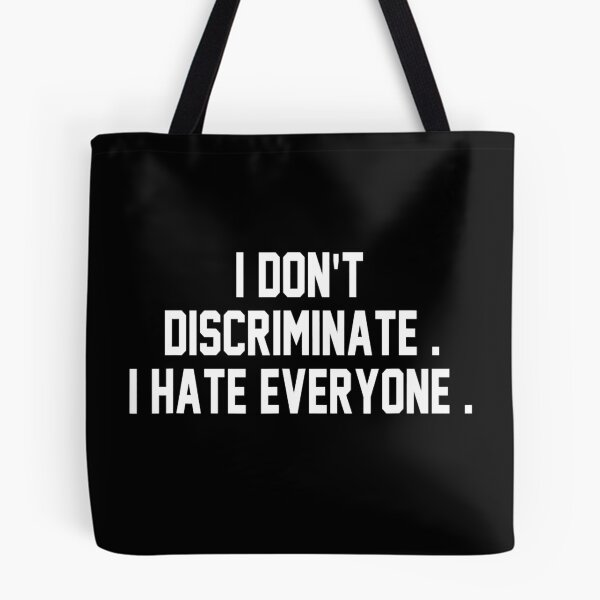 Item preview, I Don't Discriminate I Hate Everyone designed and sold by anthonymark14.