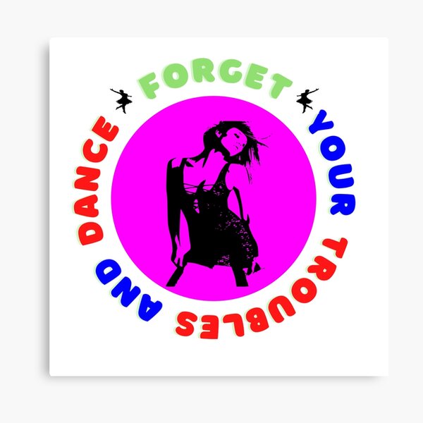 Item preview, Forget Your Troubles And Dance - Motivational Quotes designed and sold by Delandor.