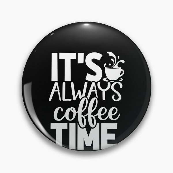 Item preview, It's Always Coffee Time - Coffee Lover designed and sold by Superhero Gear.