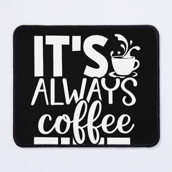 Item preview, It's Always Coffee Time - Coffee Lover designed and sold by Superhero Gear.
