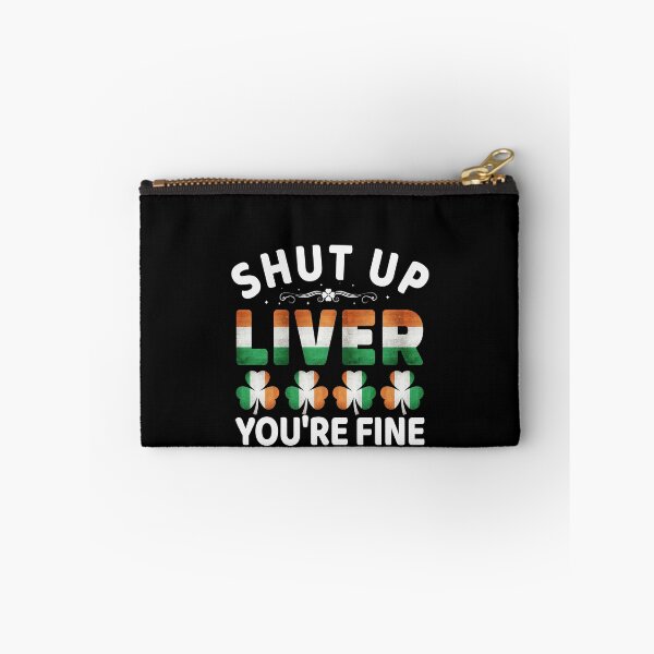Item preview, Shut Up Liver You're Fine - Ireland Irish St Patricks Day designed and sold by Superhero Gear.