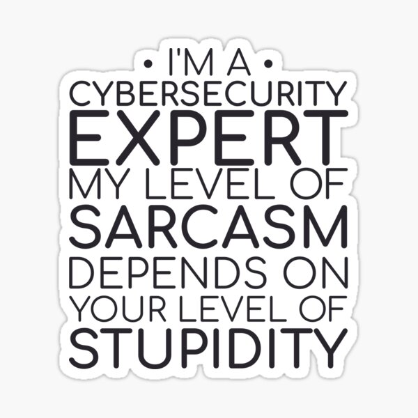 Artikel-Vorschau von "Cybersecurity Expert Sarcasm | Cybersecurity", designt und verkauft von MPS-Designs.