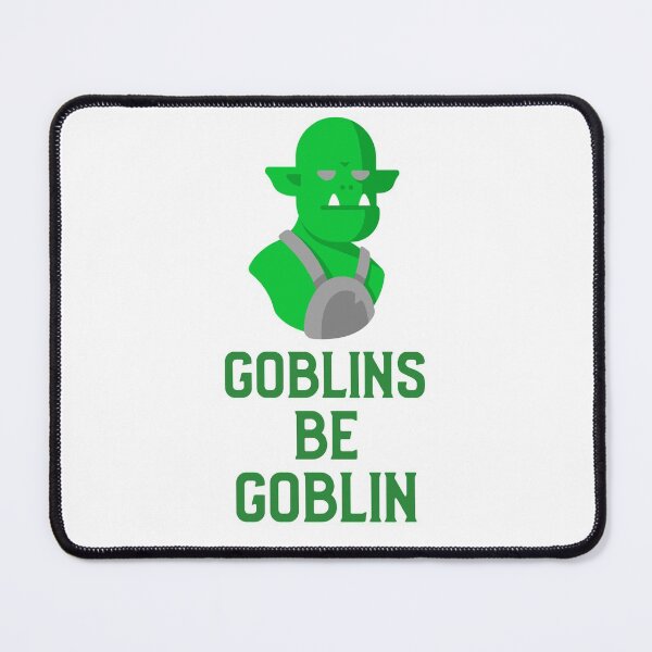 Item preview, Goblins be Goblin designed and sold by MindBlownWill.