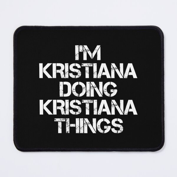 Item preview, Kristiana Name T Shirt - I'm Kristiana Doing Kristiana Things Name Gift Item Tee designed and sold by chezeva.