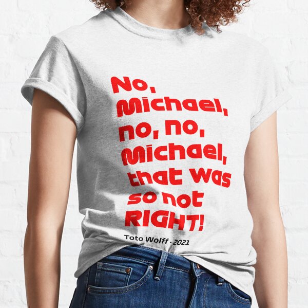 Nein Michael das war so nicht richtig - Toto Wolff Classic T-Shirt