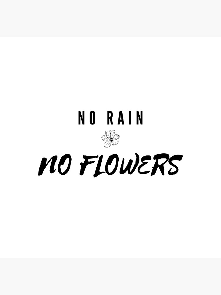 "No Rain. No Flowers." Sticker by Iyamahoro Redbubble