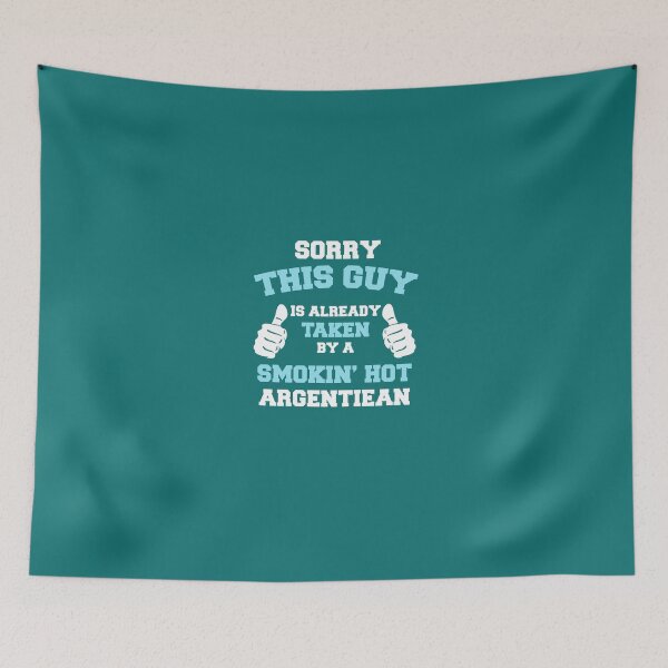 Item preview, This Guy Is Taken By A Smokin Hot Argentinean designed and sold by AlwaysAwesome.