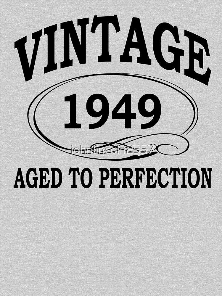 Vintage 1949 Aged To Perfection T Shirt By Johnlincoln2557