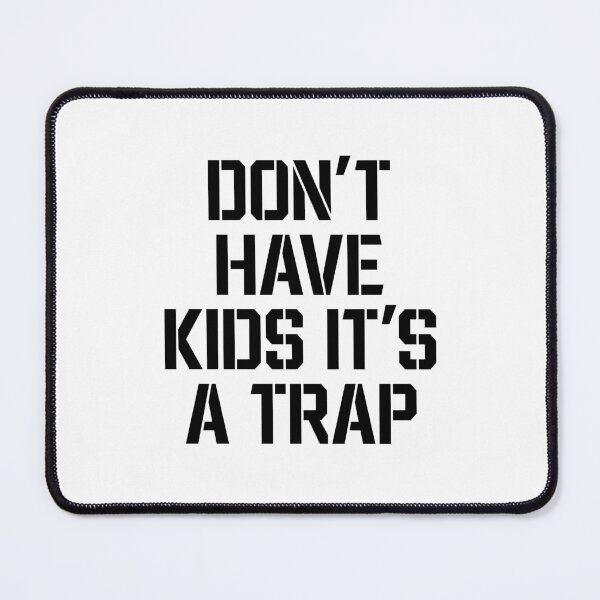Item preview, Don't Have Kids It's A Trap Childfree Humor designed and sold by allysmar.