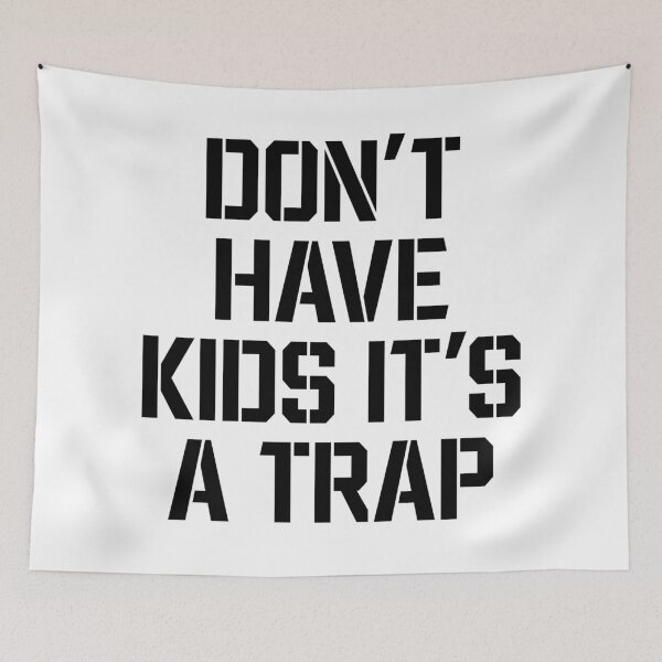 Item preview, Don't Have Kids It's A Trap Childfree Humor designed and sold by allysmar.