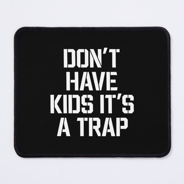Item preview, Don't Have Kids It's A Trap Childfree Humor designed and sold by allysmar.