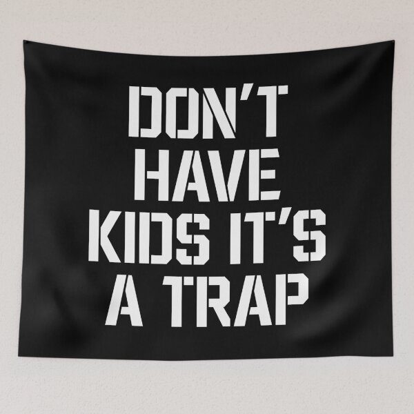 Item preview, Don't Have Kids It's A Trap Childfree Humor designed and sold by allysmar.