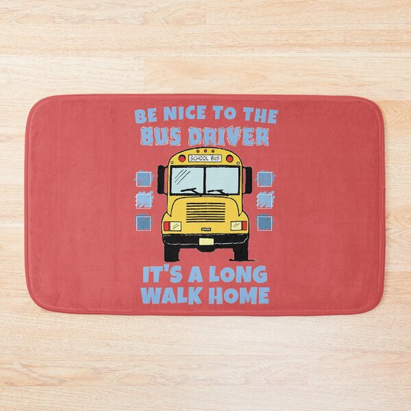Item preview, Be nice to the bus driver designed and sold by SidTastic .
