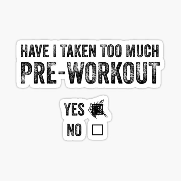 "Too Much Preworkout" Sticker by Redbubble