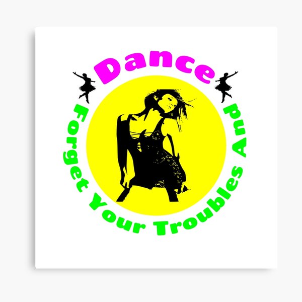 Item preview, Forget Your Troubles And Dance - Inspirational Quotes designed and sold by Delandor.