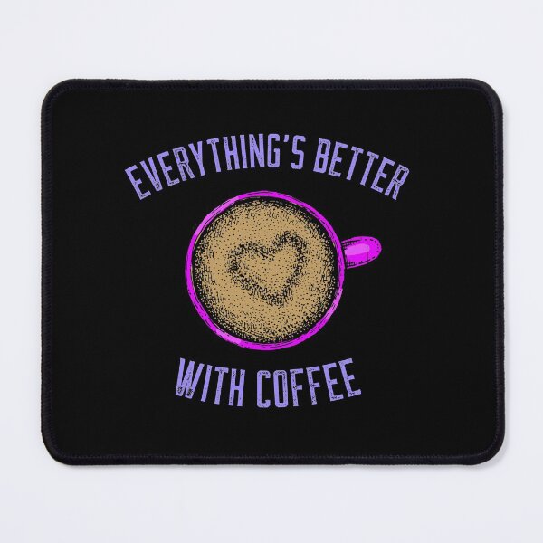 Item preview, Everything's Better With Coffee designed and sold by Crazy Crow.