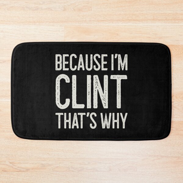Item preview, Because I’m Clint That’s Why Funny Personalized Name designed and sold by MariosNydras.