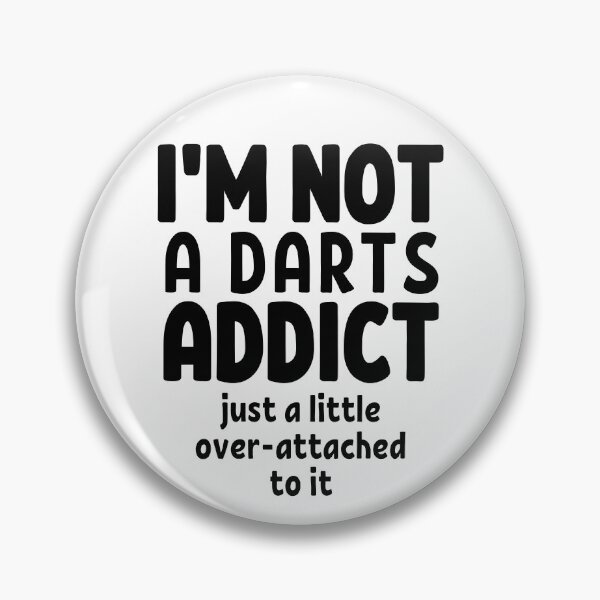 Item preview, I'm not a darts addict. Just a little over-attached to it. designed and sold by TheGreenGoat.