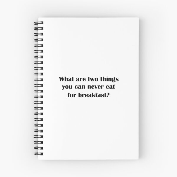 Item preview, What are two things you can never eat for breakfast?  designed and sold by LeratoM.