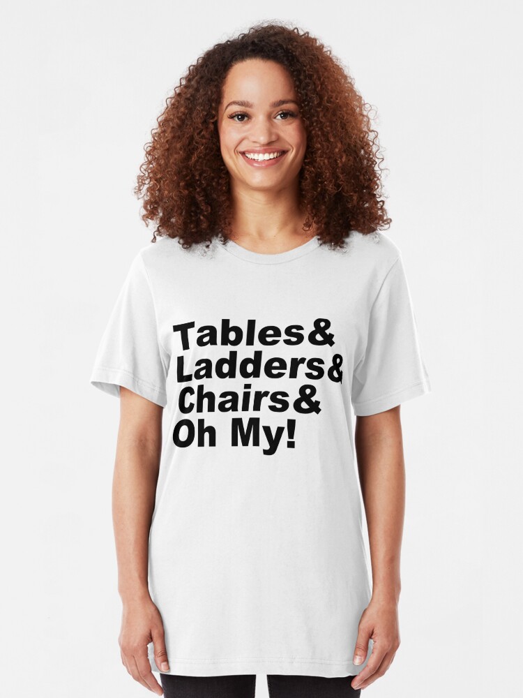 Wrestling Tables Ladders Chairs Oh My T Shirt By