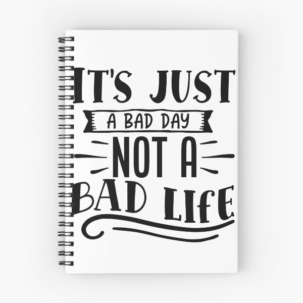 Item preview, Its just a bad day not a bad life designed and sold by Best-Designers.
