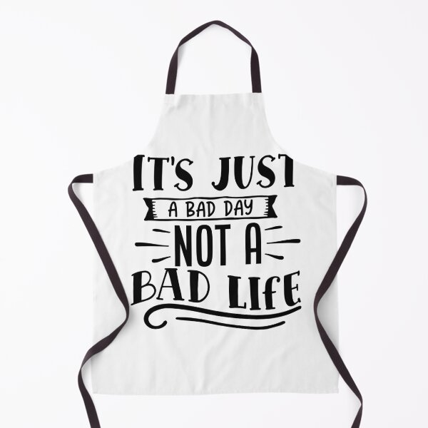 Item preview, Its just a bad day not a bad life designed and sold by Best-Designers.