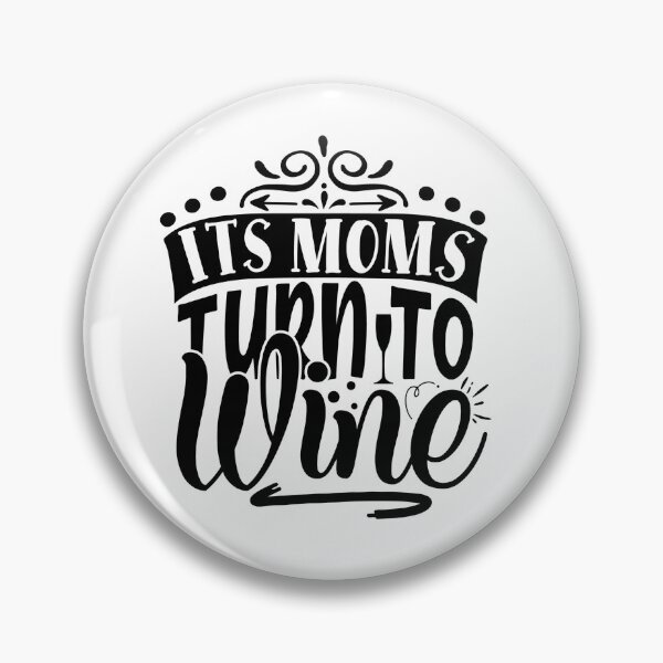 Item preview, Its moms turn to wine designed and sold by Best-Designers.