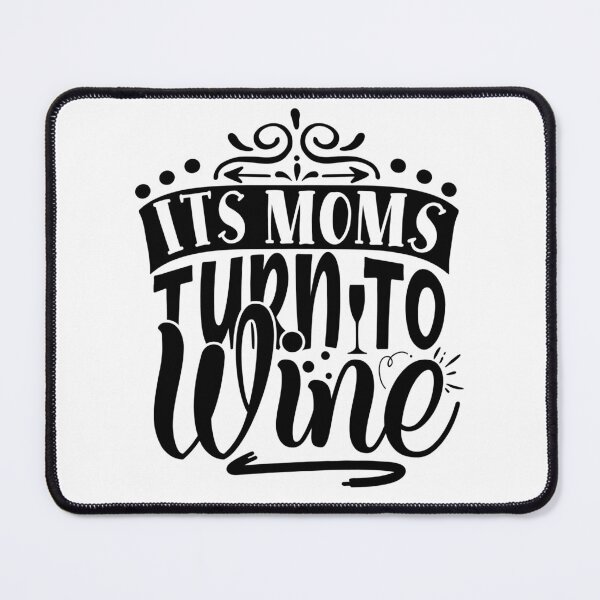 Item preview, Its moms turn to wine designed and sold by Best-Designers.