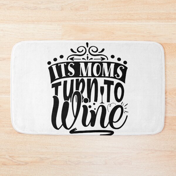 Item preview, Its moms turn to wine designed and sold by Best-Designers.