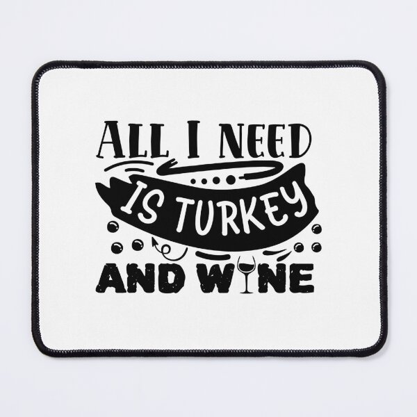 Item preview, All I need is turkey and wine-01 designed and sold by Best-Designers.