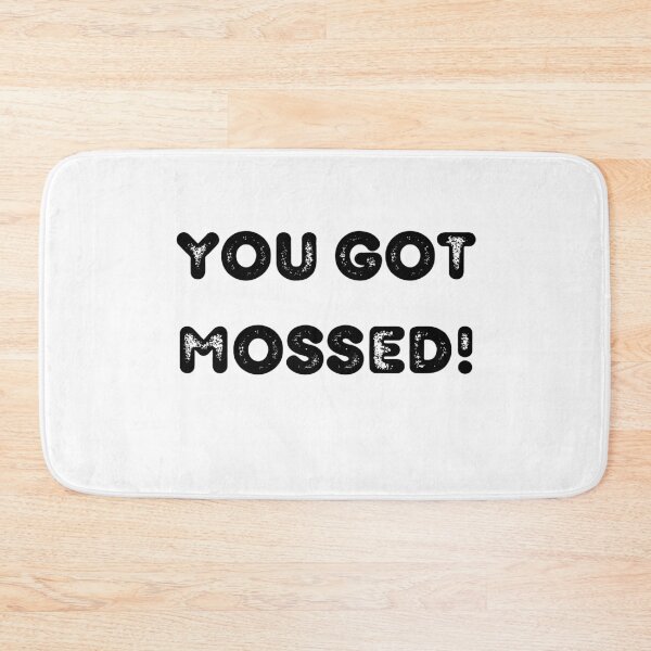 Item preview, you got mossed  designed and sold by LILY ROSE.