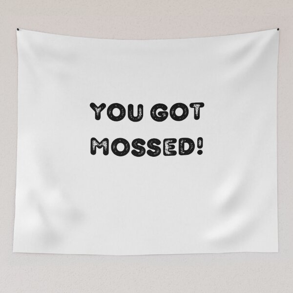 Item preview, you got mossed  designed and sold by LILY ROSE.