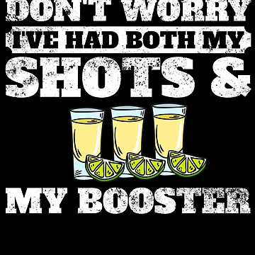 Vorschaubild zum Design I've Had Both My Shots And My Booster Vaccination Tequila Gear von DynamicDesign