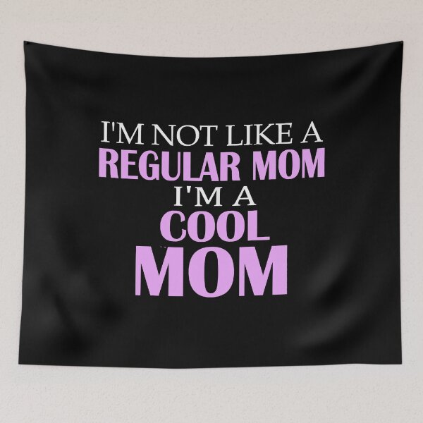 Item preview, I'm Not Like A Regular Mom I'm A Cool Mom designed and sold by jackjerry.