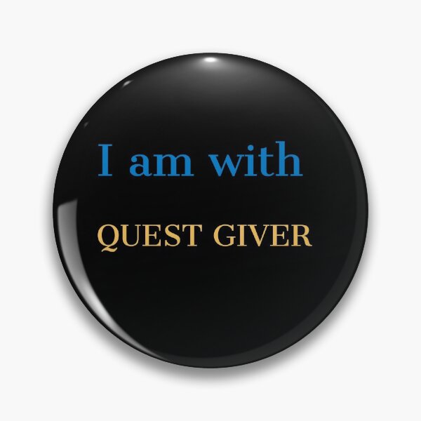 Item preview, I am with Quest Giver designed and sold by Jho251981.