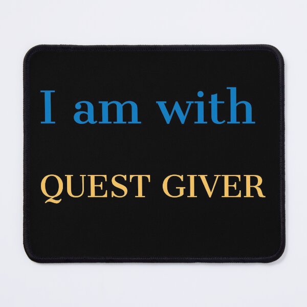 Item preview, I am with Quest Giver designed and sold by Jho251981.