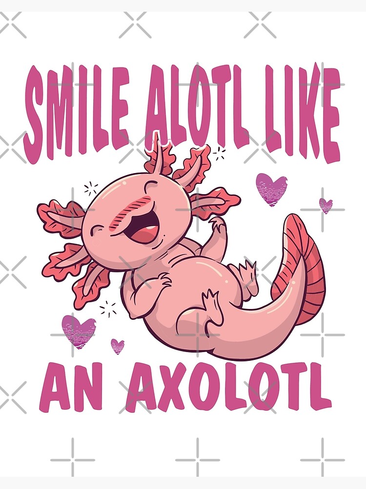 Smile Alotl Like An Axolotl, Cool kawaii Axolotls Gift Art Board Print for  Sale by NJMGOAT