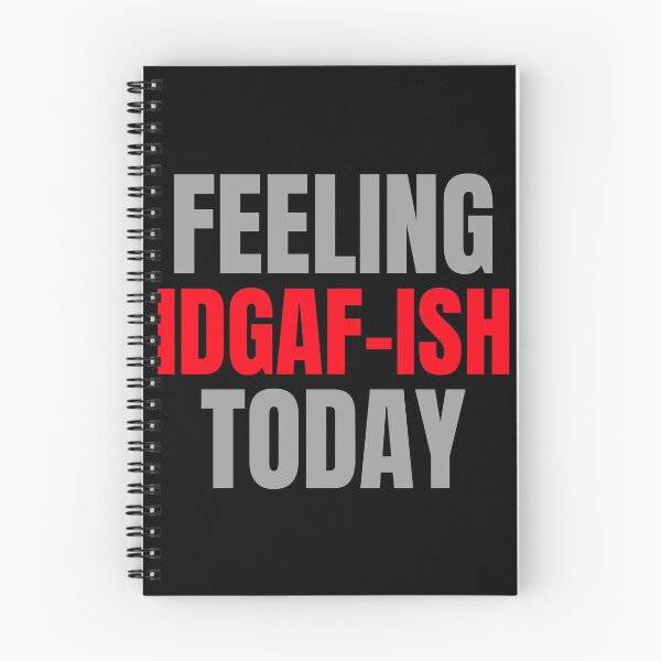 Item preview, Feeling IDGAF-ISH Today Funny Feeling Kinda IDGAF Motivation Bad Attitude Mood designed and sold by CarantinedChaos.