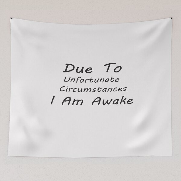Item preview, Due To Unfortunate Circumstances I Am Awake T Shirt, Nap Fashion Funny Shirt, Tumblr Clothing, Sleep Shirt, Lazy Shirt, Unisex Shirt designed and sold by AMERZAGUE DESIGN.