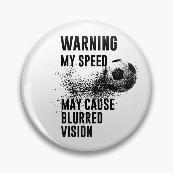 Item preview, WARNING My Speed May Cause Blurred Vision Funny Soccer Quotes designed and sold by goodspy.