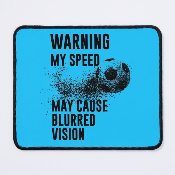 Item preview, WARNING My Speed May Cause Blurred Vision Funny Soccer Quotes designed and sold by goodspy.