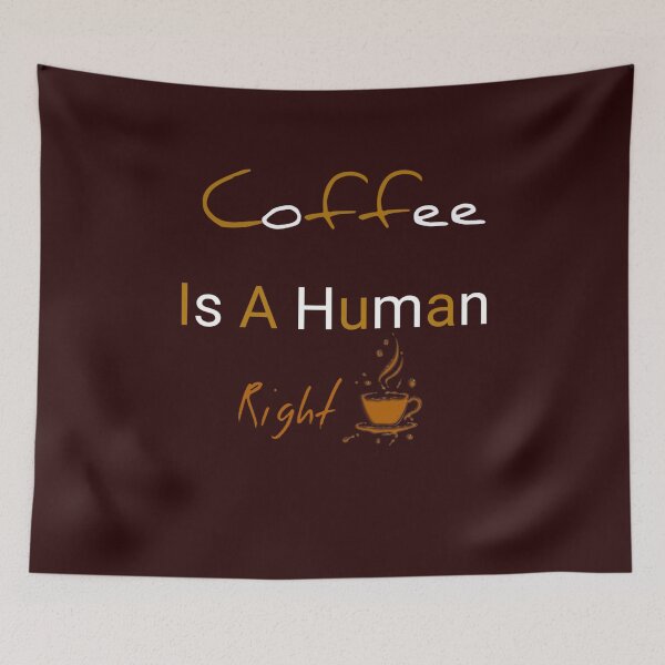Item preview, Coffee Is A Human Right. Funny shirt coffee , caffeine designed and sold by MORADRIF.