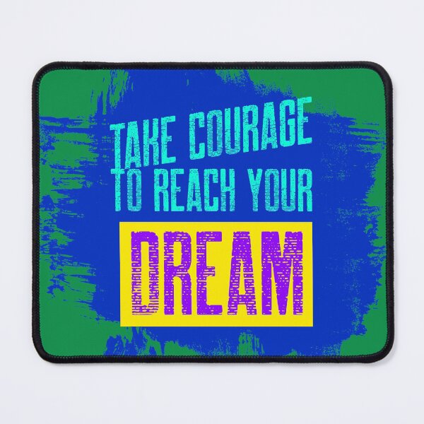 Item preview, TAKE COURAGE TO REACH YOUR DREAM designed and sold by A-shell.
